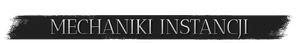 Mechaniki InstancjiT.png